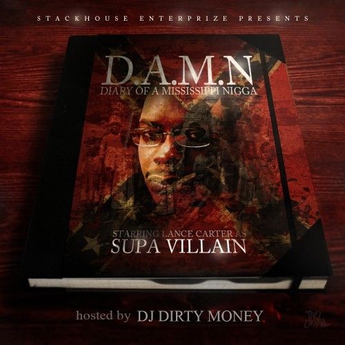 D.A.M.N (Diary Of A Mississippi Nigga) - Supa Villain (DJ Dirty Money)