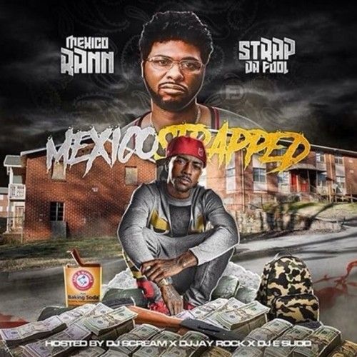 Mexico Strapped - Strap Da Fool & Mexico Rann (DJ E.Sudd, DJ Scream, DJ Jay Rock)