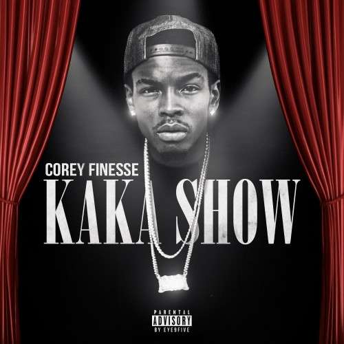 Corey Finesse - Kaka Show