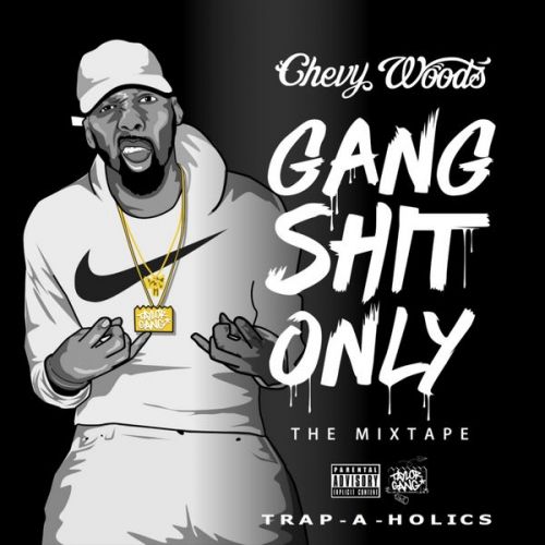 Gang Shit Only - Chevy Woods (Trap-a-Holics)