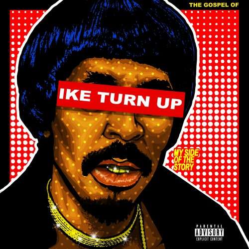 Nick Cannon - The Gospel Of Ike Turn Up, My Side Of The Story