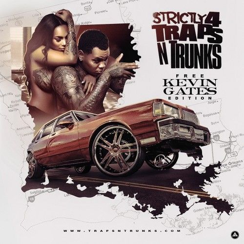 Strictly 4 The Traps N Trunks (Free Kevin Gates Edition) - Traps-N-Trunks
