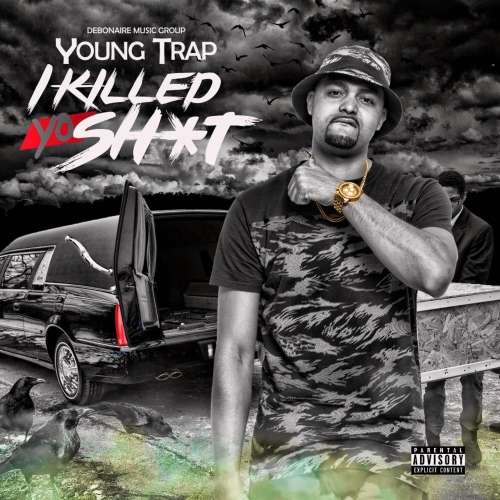 Young Trap - I Killed Yo Shit