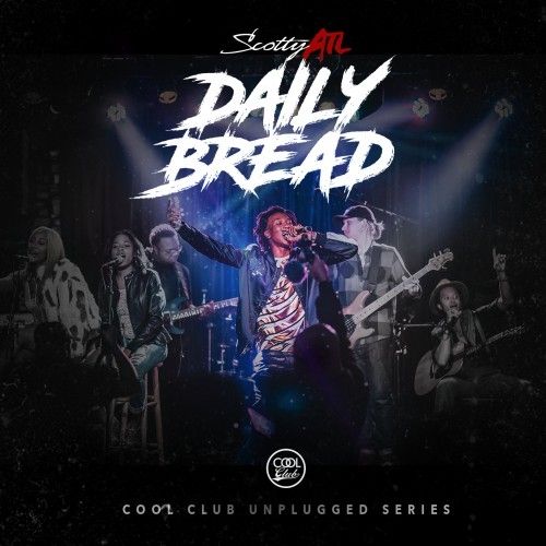 Daily Bread (Unplugged Series) - Scotty ATL (Cool Club)
