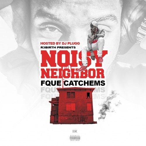 Noisy Neighbor - Fque Catchems (DJ Plugg)