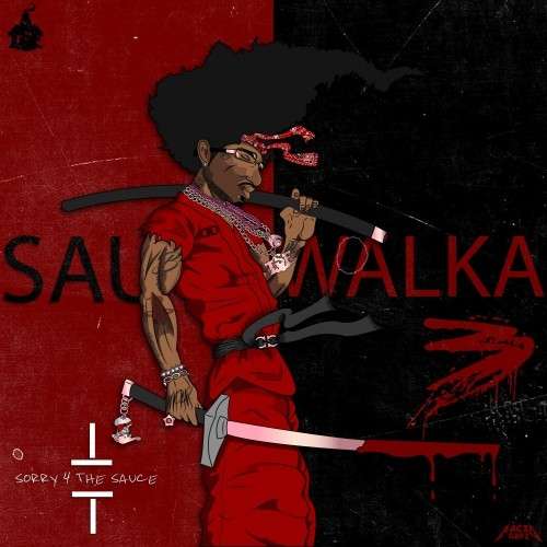 Sauce Walka - Sorry 4 The Sauce 3