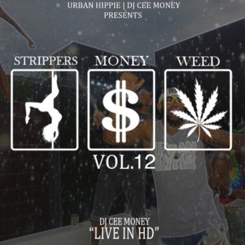 Strippers Money Weed 12 - DJ Cee Money