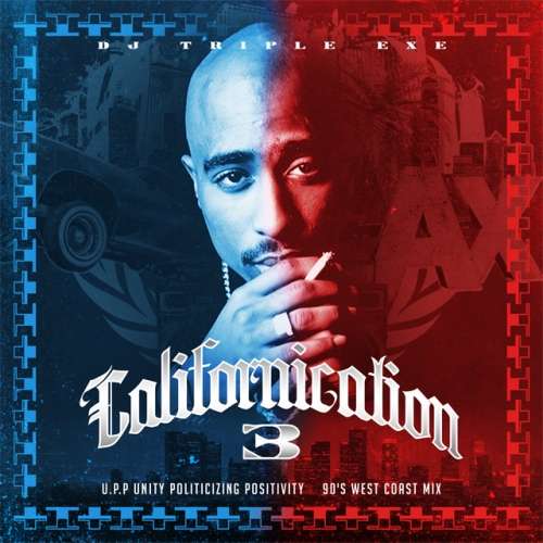 DJ Triple Exe - Californication 3: U.P.P. Unity Politicizing Positivity