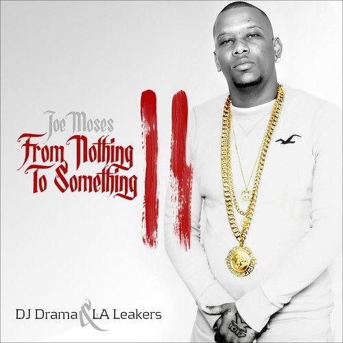 From Nothing To Something 2 - Joe Moses (DJ Drama x LA Leakers)