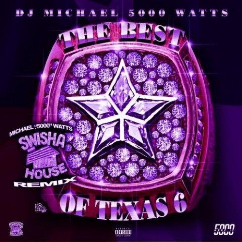The Best of Texas 6 (Swishahouse Remix) - DJ Michael Watts