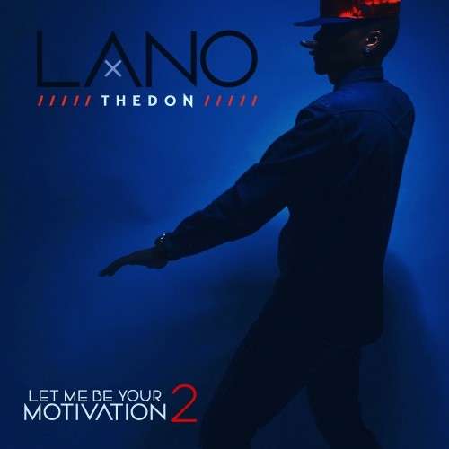 LanoTheDon - Let Me Be Your Motivation