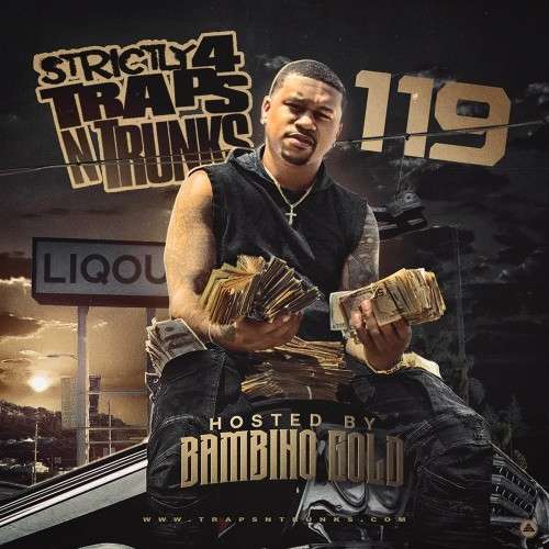 Various Artists - Strictly 4 The Traps N Trunks 119 (Hosted By Bambino Gold)