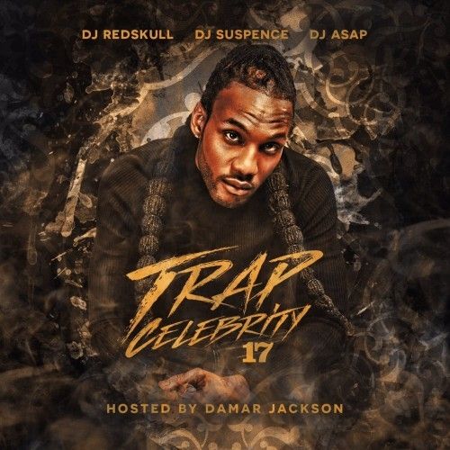 Trap Celebrity 17 (Hosted By Damar Jackson) - DJ Suspence, DJ Red Skull, DJ ASAP