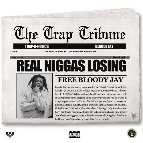 Real Niggas Losing - Bloody Jay (Trap-A-Holics)