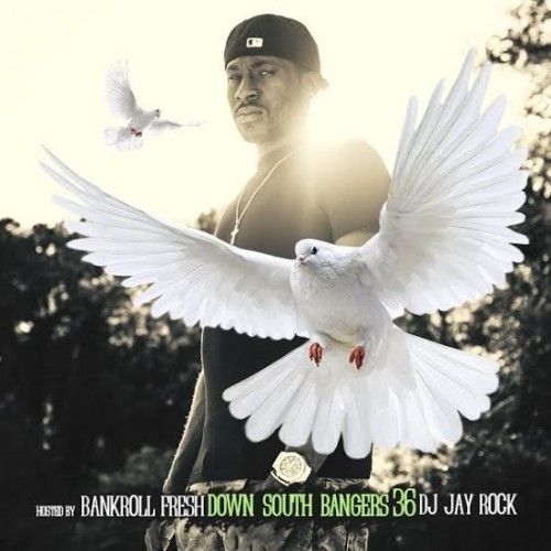 Down South Bangers 36 (Hosted By Bankroll Fresh) - DJ Jay Rock