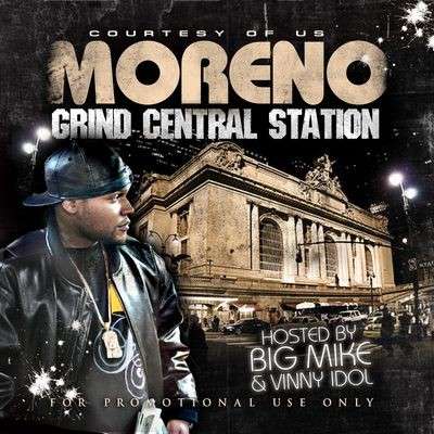 Moreno - Grind Central Station (Hosted By Vinny Idol)