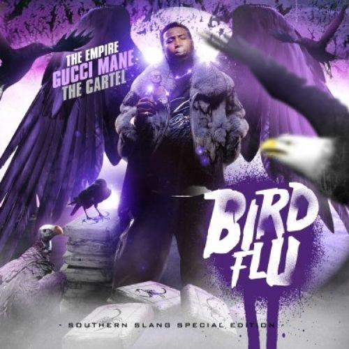 Bird Flu - Gucci Mane (The Empire, The Cartel)