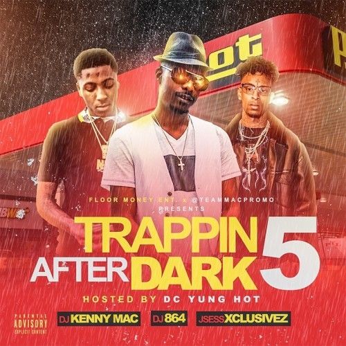 Trappin After Dark 5 (Hosted By DC Yung Hot) - DJ Kenny Mac, DJ JSess Xclusivez, DJ 864