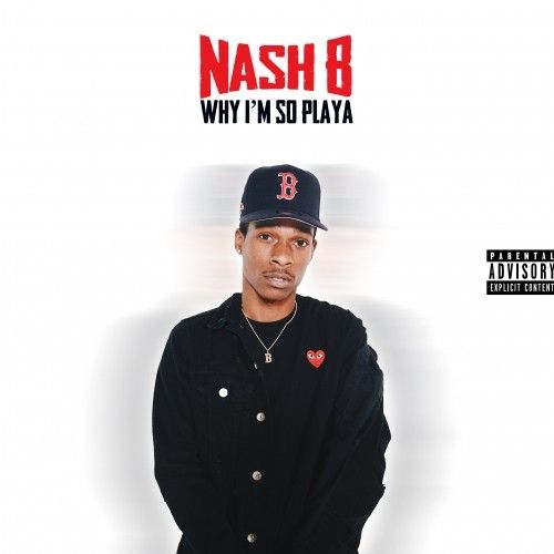 Why I'm So Playa - Nash B