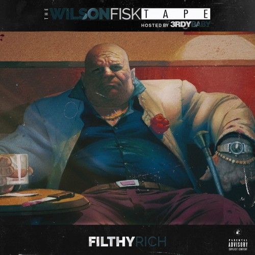 The Wilson Fisk Tape  - Filthy Rich (3rdy Baby)