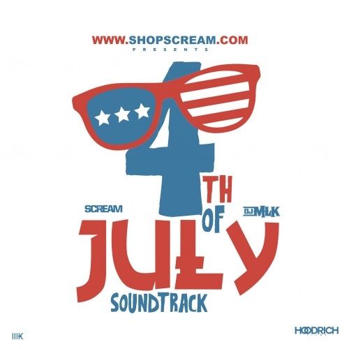 4th of July SoundTrack - DJ MLK, DJ Scream