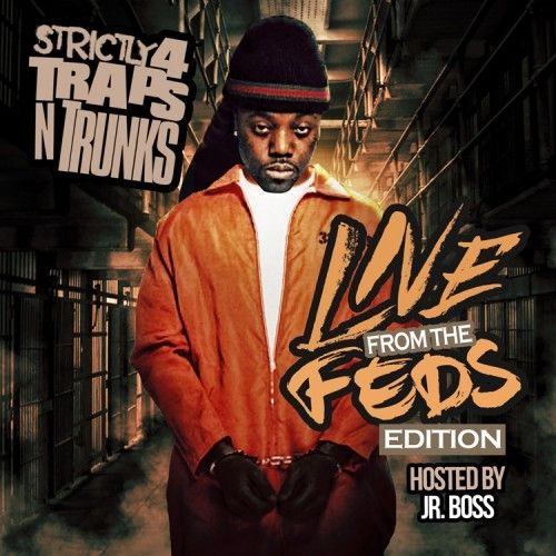 Strictly 4 The Traps N Trunks (Live From The Feds Edition) (Hosted By Jr. Boss) - Traps-N-Trunks