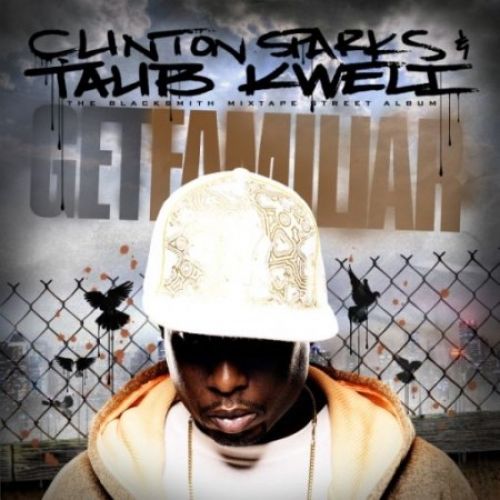 Get Familiar (The Blacksmith Mixtape Street Album) - Talib Kweli (Clinton Sparks)