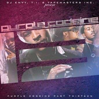 Various Artists - Purple Codeine 13 (Hosted by T.I.)