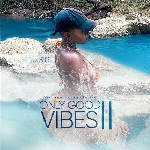 Only Good Vibes 2 - DJ S.R., Mixtape Monopoly