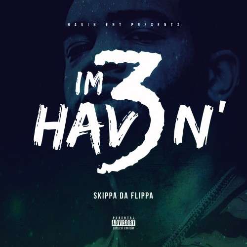 Skippa Da Flippa - I'm Havin' 3