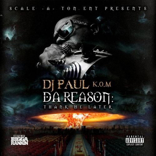 Da Reason: Thank Me Later - DJ Paul