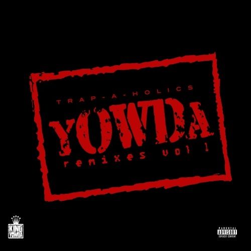 Remixes Vol. 1 - Yowda (Trap-A-Holics)