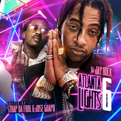 Atlanta Lights 6 (Hosted By Strap Da Fool & Jose Guapo) - DJ Jay Rock