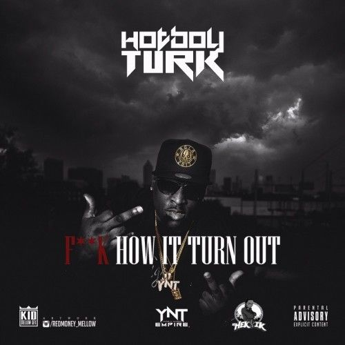 F*ck How It Turn Out - Hot Boy Turk (DJ Hektik)