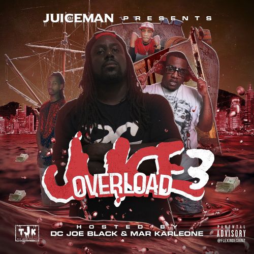 Juice Overload 3 (Hosted by DC Joe Black & Mar Karleone) - DJ Juiceman