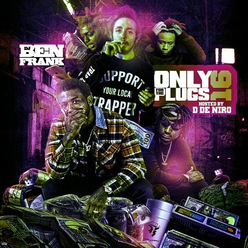 Only For The Plugs 16 (Hosted By D De Niro) - DJ Ben Frank, Mixtape Monopoly