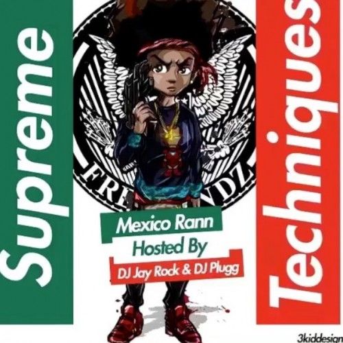 Supreme Techniques  - Mexico Rann (DJ Jay Rock, DJ Plugg, Freebandz)