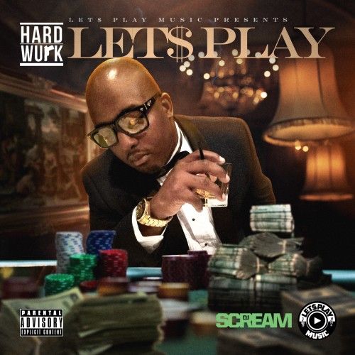 Let$ Play - Hard Wurk (DJ Scream)