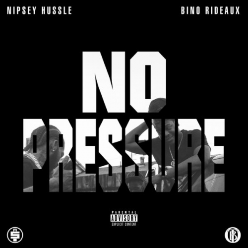 No Pressure - Nipsey Hussle x Bino Rideaux