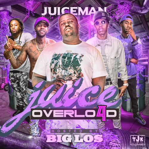 Juice Overload 4 (Hosted by Big Los) - DJ Juiceman