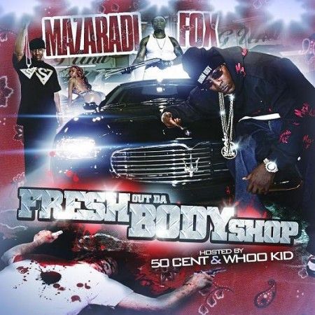 Fresh Out Da Body Shop - Mazaradi Fox (DJ Whoo Kid)
