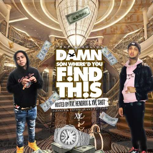 Various Artists - #DamnSonWheredYouFindThis: Elevated & Extravagant (Hosted by XVL Hendrix & XVL Shot)