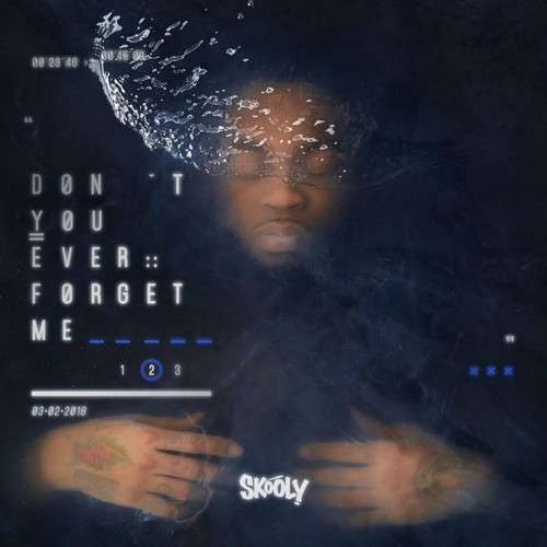 Skooly - Don't You Ever Forget Me 2