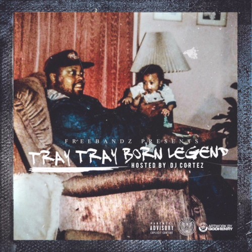 Born Legend - Tray Tray (Freebandz, DJ Cortez)