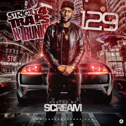 Various Artists - Strictly 4 The Traps N Trunks 129 (Hosted By DJ Scream)