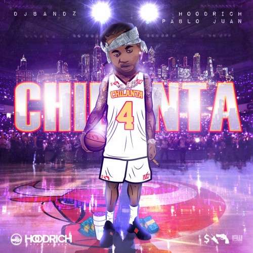Various Artists - ChiLanta 4 (Hosted By Hoodrich Pablo Juan)