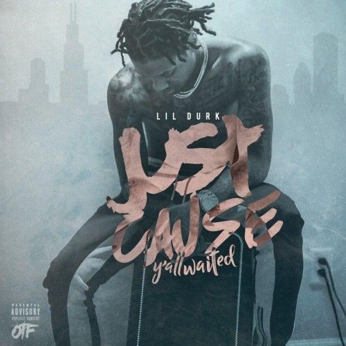 Just Cause Y'all Waited - Lil Durk