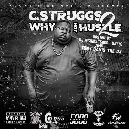 Why Not Hustle 2 - C Struggs (DJ Michael 5000 Watts x Tony Davis The DJ)