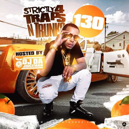 Various Artists - Strictly 4 The Traps N Trunks 130 (Hosted By OJ Da Juiceman)