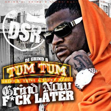 Tum Tum - Grind Now F*ck Later